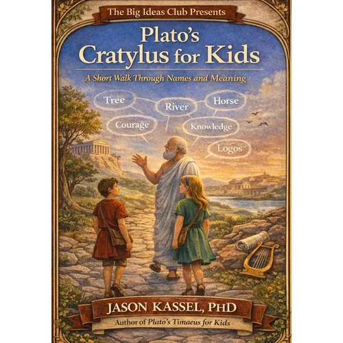 Plato's Cratylus for Kids: A Short Walk Through Names and Meaning - Paperback