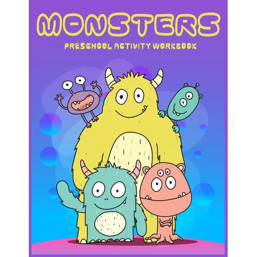 Monster Preschool activity Workbook: A Fun and Educational Children's Workbook for Pre-K to First Grade, Cute Monsters Coloring, Counting, shape, Matc - Paperback