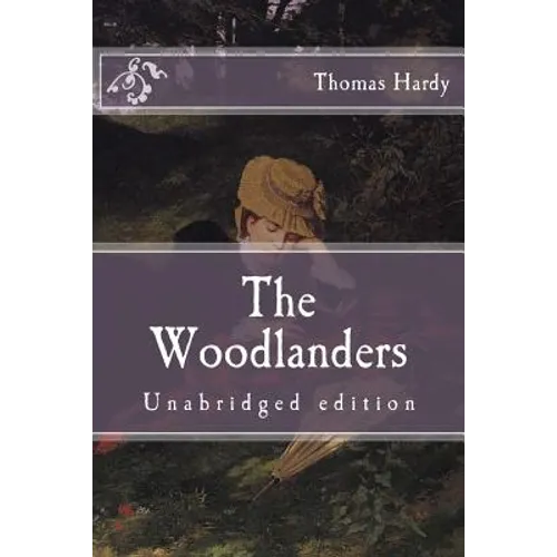 The Woodlanders: Unabridged edition - Paperback