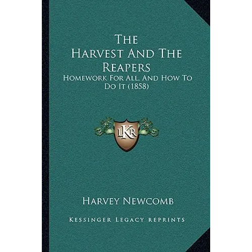 The Harvest And The Reapers: Homework For All, And How To Do It (1858) - Paperback