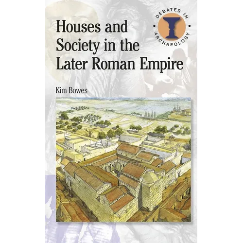 Houses and Society in the Later Roman Empire - Paperback