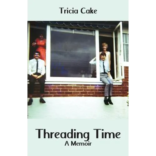 Threading Time: A Memoir - Paperback