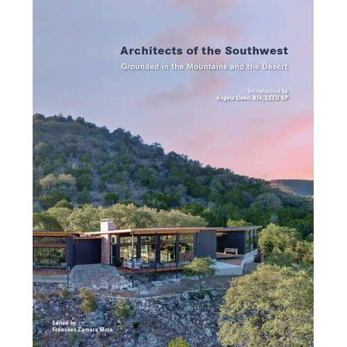 Architects of the Southwest: Grounded in the Mountains and the Desert - Hardcover