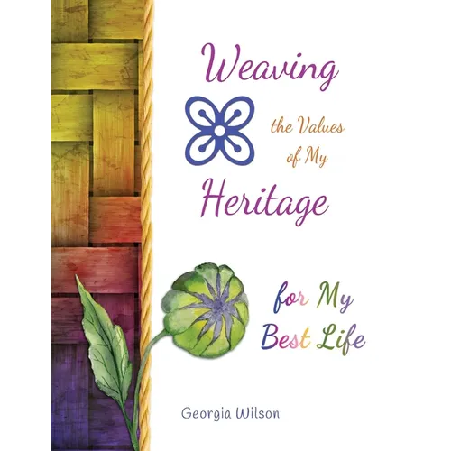 Weaving the Values of My Heritage for My Best Life - Paperback