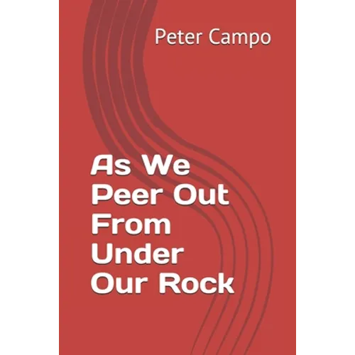 As We Peer Out From Under Our Rock - Paperback