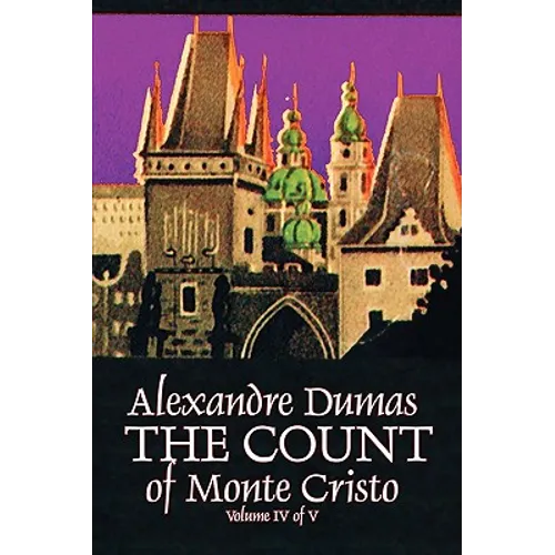 The Count of Monte Cristo, Volume IV (of V) by Alexandre Dumas, Fiction, Classics, Action & Adventure, War & Military - Paperback