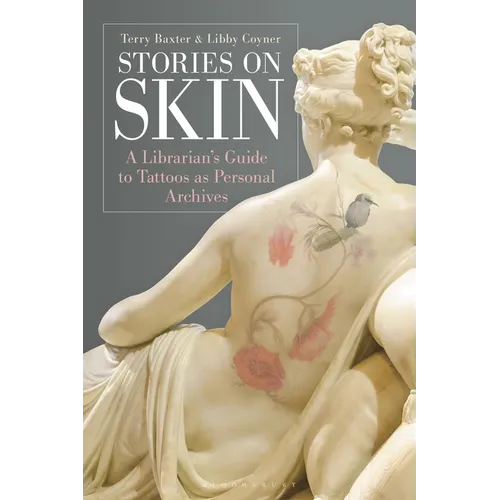 Stories on Skin: A Librarian's Guide to Tattoos as Personal Archives - Paperback