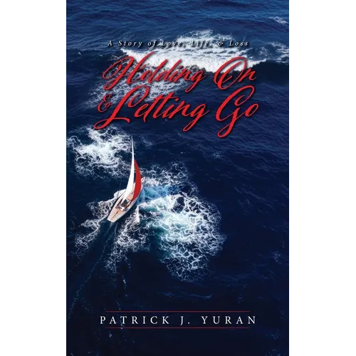 Holding On & Letting Go: A Story of Love, Life, & Loss - Paperback