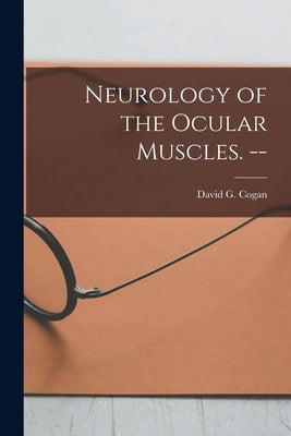 Neurology of the Ocular Muscles. -- - Paperback