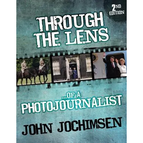 Through the Lens of a Photojournalist - 2nd Edition - Paperback