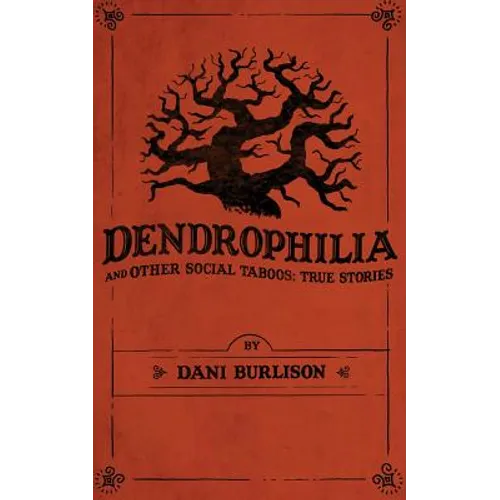 Dendrophilia and Other Social Taboos: True Stories - Paperback