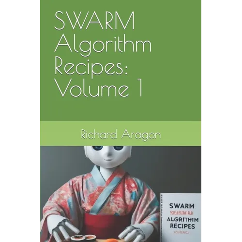 SWARM Algorithm Recipes: Volume 1 - Paperback