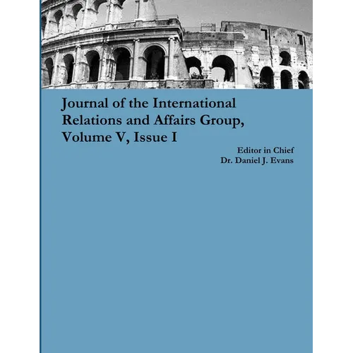 Journal of the International Relations and Affairs Group, Volume V, Issue I - Paperback