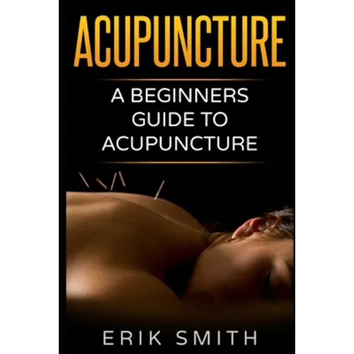 Acupuncture: A beginners guide to Acupuncture - Paperback