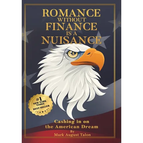 Romance Without Finance Is a Nuisance: Cashing in on The American Dream - Hardcover
