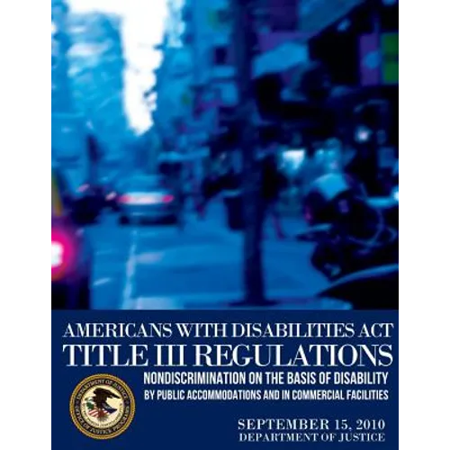 Americans with Disabilities Act Title III Regulations - Paperback