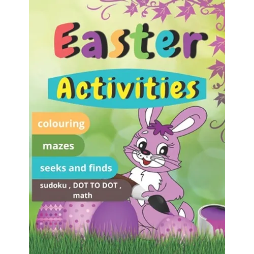 Easter Activities: Easter book with coloring, mazes, sudoku, DOT TO DOT, math, and drawing for children - Easter gift for children - Paperback