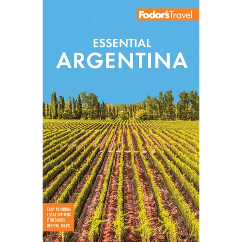 Fodor's Essential Argentina: With the Wine Country, Uruguay & Chilean Patagonia