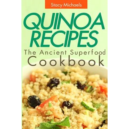 Quinoa Recipes: The Ancient Superfood Cookbook - Paperback