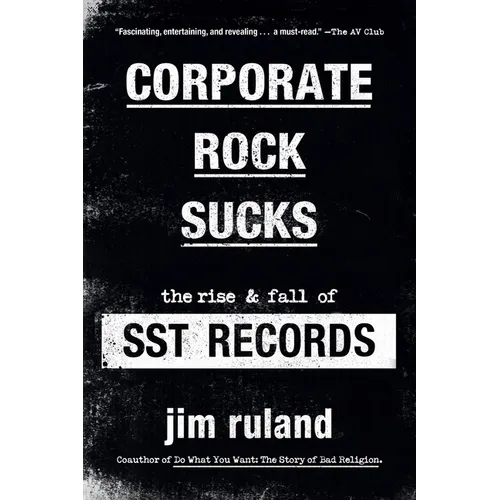 Corporate Rock Sucks: The Rise and Fall of Sst Records - Paperback