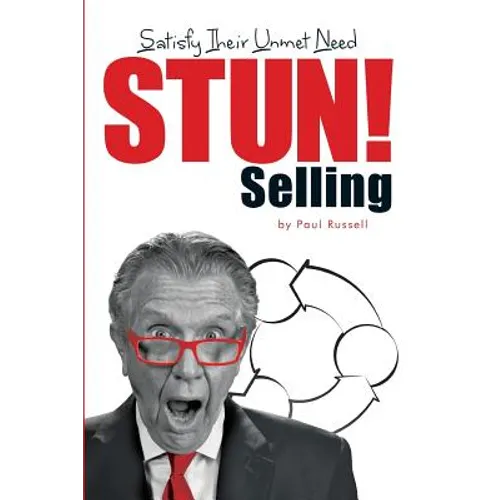 STUN! Selling: Satisfy Their Unmet Need - Paperback