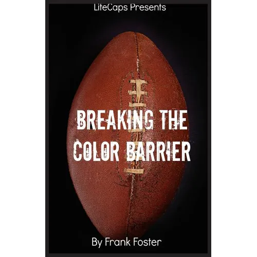 Breaking the Color Barrier: The Story of the First African American NFL Head Coach, Frederick Douglass 