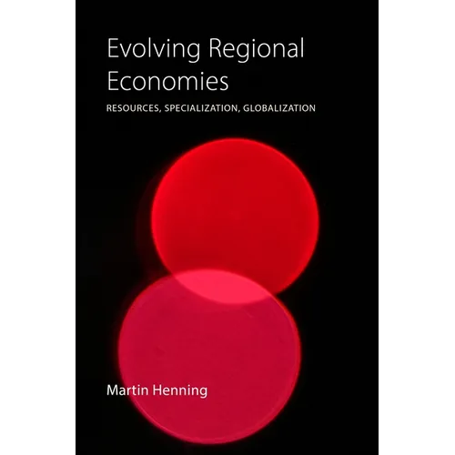 Evolving Regional Economies: Resources, Specialization, Globalization - Paperback