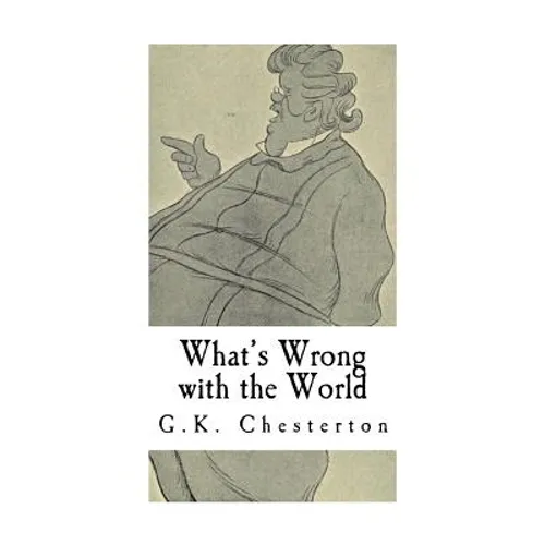 What's Wrong with the World: G.K. Chesterton - Paperback