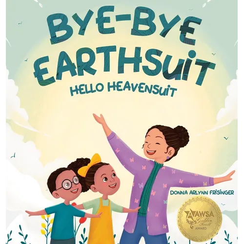 Bye-Bye Earthsuit: Hello Heavensuit - Hardcover