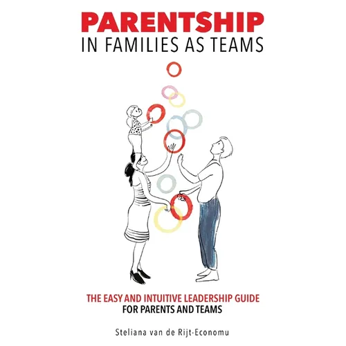 Parentship In Families As Teams: The Easy and Intuitive Leadership Guide for Parents and Teams - Paperback