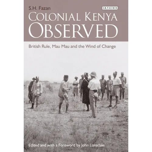 Colonial Kenya Observed: British Rule, Mau Mau and the Wind of Change - Paperback