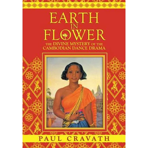 Earth in Flower - The Divine Mystery of the Cambodian Dance Drama - Paperback