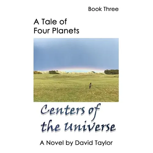 A Tale of Four Planets Book Three: Centers of the Universe - Paperback