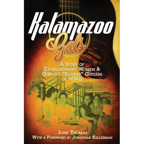 Kalamazoo Gals - A Story of Extraordinary Women & Gibson's 