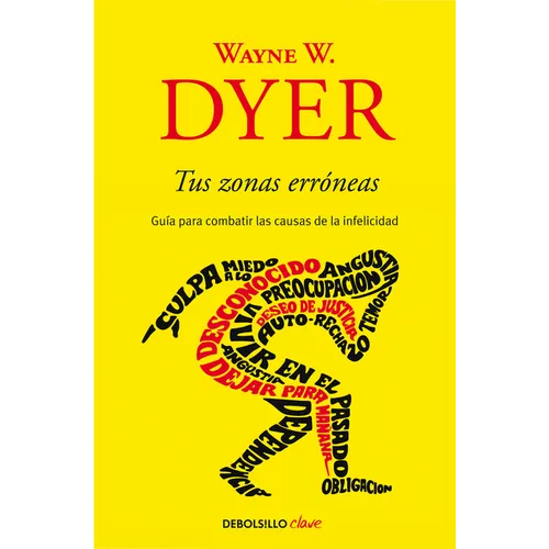 Tus Zonas Erróneas: Guía Para Combatir Las Causas de la Infelicidad / Your Erroneous Zones - Paperback