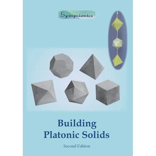 Building Platonic Solids: How to Construct Sturdy Platonic Solids from Paper or Cardboard and Draw Platonic Solid Templates With a Ruler and Compass - Paperback