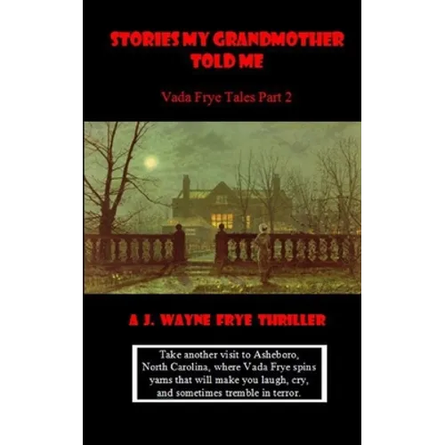 Stories My Grandmother Told Me: Vada Frye Tales - Part 2 - Paperback