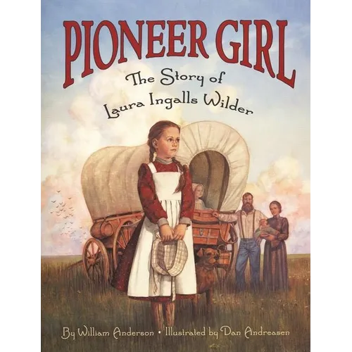 Pioneer Girl: The Story of Laura Ingalls Wilder