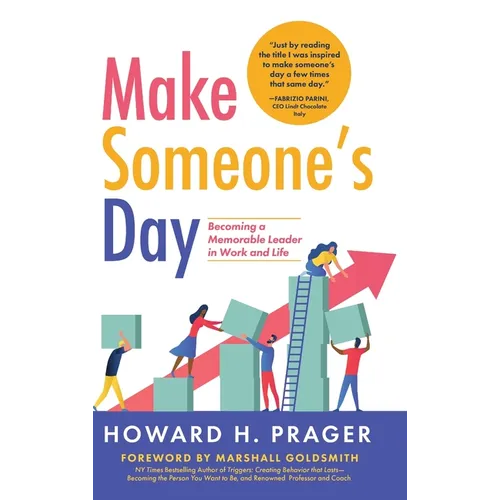 Make Someone's Day: Becoming a Memorable Leader in Work and Life - Hardcover