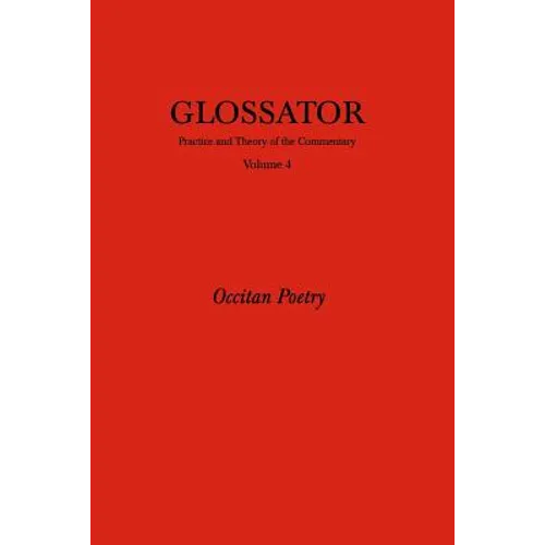 Glossator: Practice and Theory of the Commentary: Occitan Poetry - Paperback