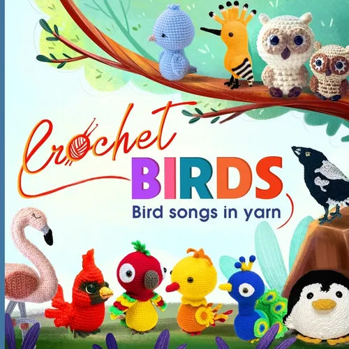 Crochet Birds: Bird songs in yarn - Paperback