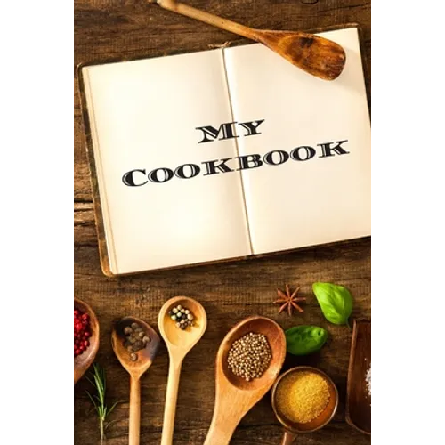 My Cookbook: An easy way to create your very own recipe cookbook with your favorite or created recipes an 6