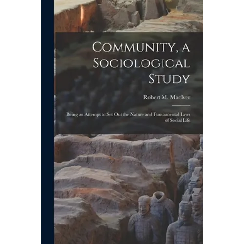 Community, a Sociological Study [microform]: Being an Attempt to Set out the Nature and Fundamental Laws of Social Life - Paperback