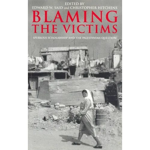 Blaming the Victims: Spurious Scholarship and the Palestinian Question - Paperback