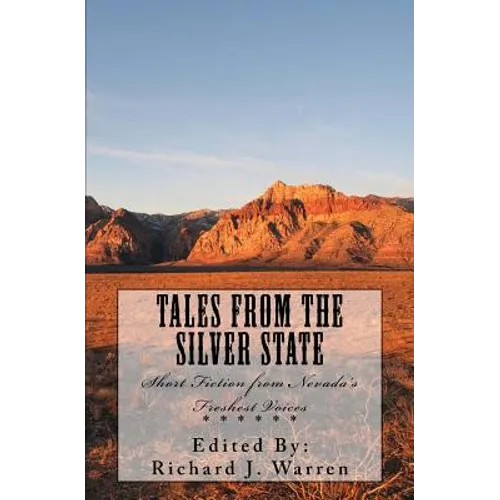 Tales from the Silver State: Short Fiction from Nevada's Freshest Voices - Paperback