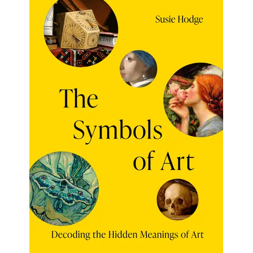 The Symbols of Art: Decoding the Hidden Meanings of Art - Hardcover