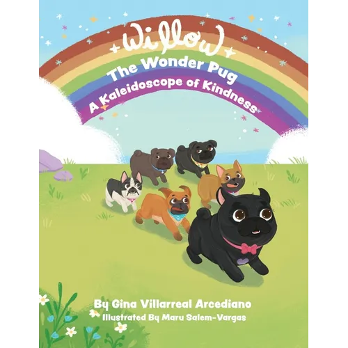 Willow the Wonder Pug: A Kaleidoscope of Kindness - Paperback