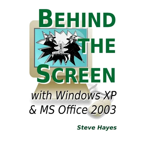 Behind the Screen with Windows XP and MS Office 2003 - Paperback