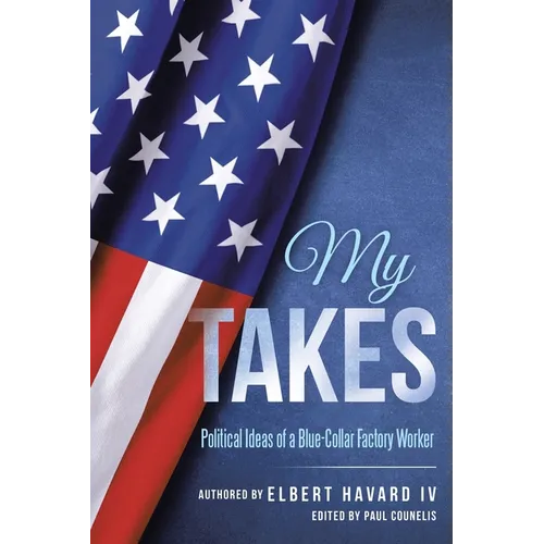My Takes: Political Ideas of a Blue-Collar Factory Worker - Paperback