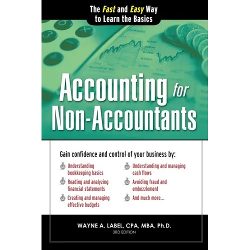 Accounting for Non-Accountants: The Fast and Easy Way to Learn the Basics - Paperback